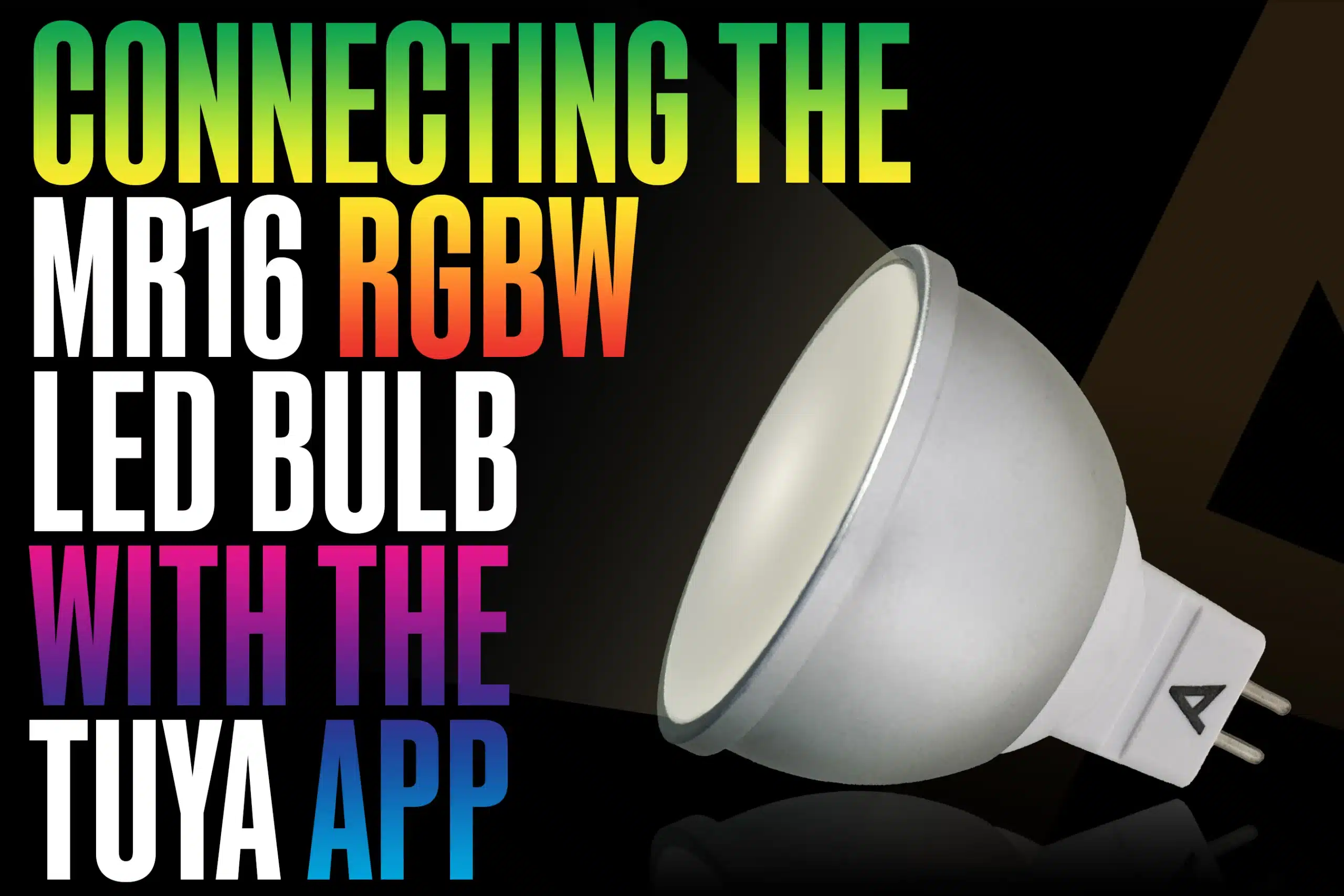 Connecting the MR16 RGBW LED bulb with the Tuya app